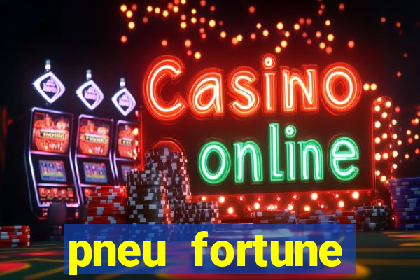 pneu fortune reclame aqui